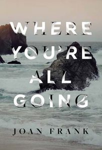 Book cover for Where You're All Going by Joan Frank.