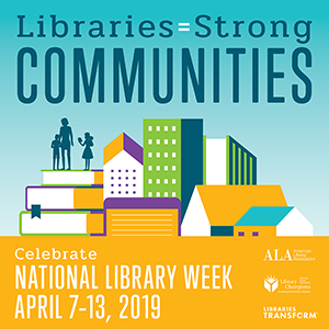 ALA poster for National Library Week April 7-13, 2019.