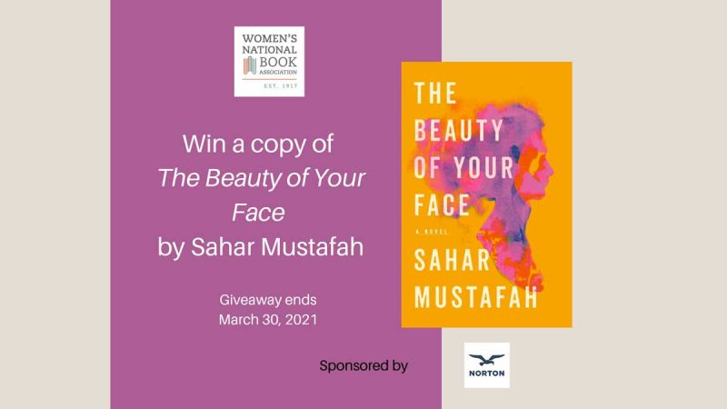 Win a copy of The Beauty of Your Face by Sahar Mustafah. Giveaway ends March 30, 2021. The book cover and the Norton Books logo are also shown.