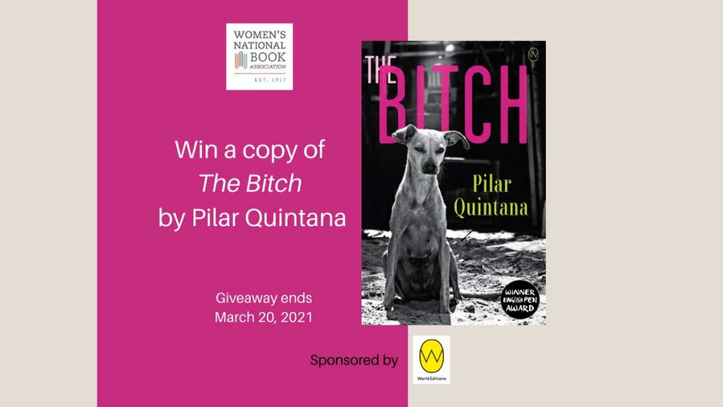 Win a copy of The Bitch by Pilar Quintana Giveaway ends March 20 Sponsored by World Editions with logo and it shows the book cover