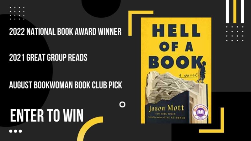 Hell of a Book cover shows a torn book with a person walking over the ragged edges. Text of graphic says "2022 National Book Award Winner," "2021 Great Group Reads," "August Bookwoman Book Club Pick," and "Enter to Win."