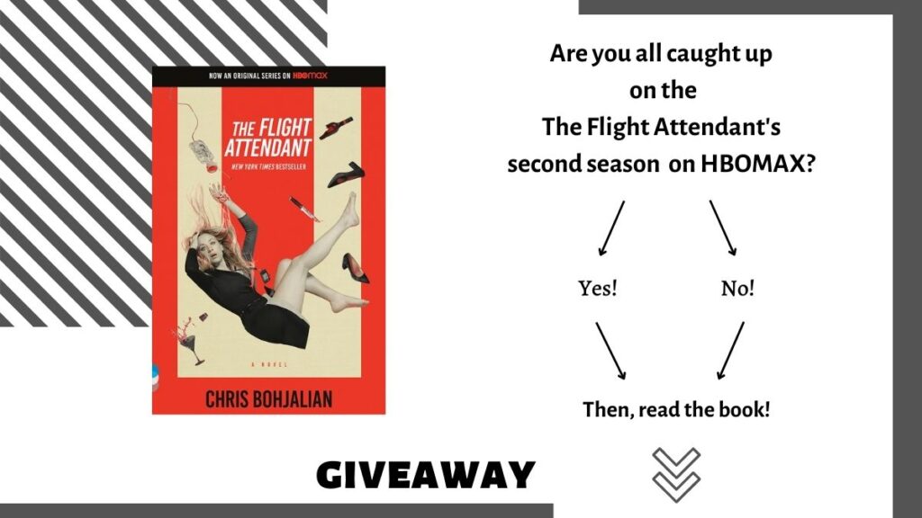 The Flight Attendant book giveaway graphic shows the TV tie-in edition of the book which shows Kaley Cuoco falling in mid-air. The graphic text says "Are you all caught up on the Flight Attendant's second season on HBOMax?" Then has arrows pointing to yes or no which both lead to "Then, read the book."